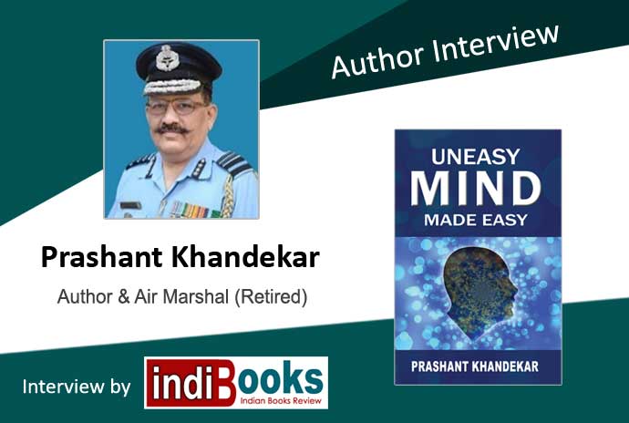 Exclusive interview with Prashant Khandekar, author of 'Uneasy Mind Made Easy'