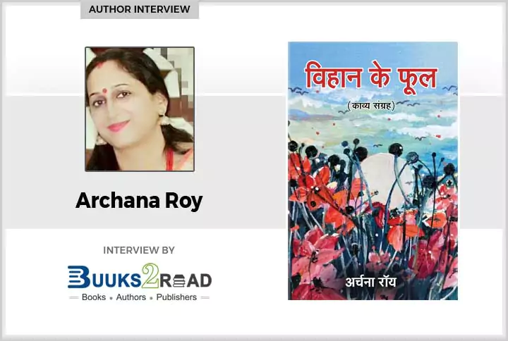 Interview with Author Archana Roy
